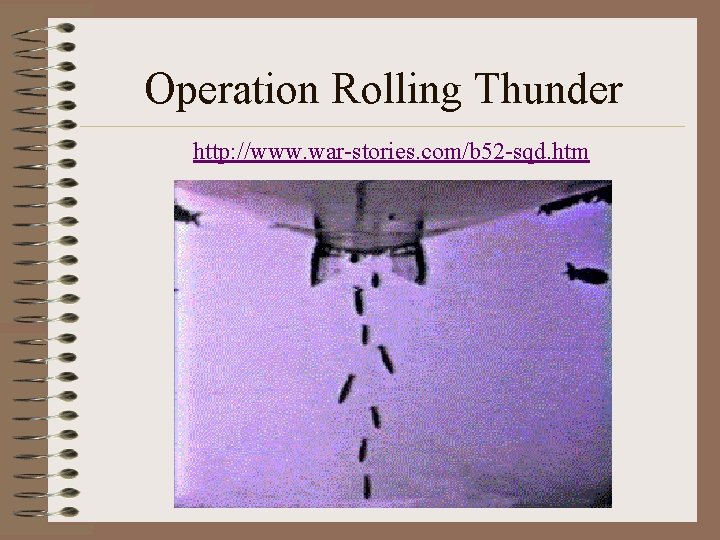 Operation Rolling Thunder http: //www. war-stories. com/b 52 -sqd. htm 