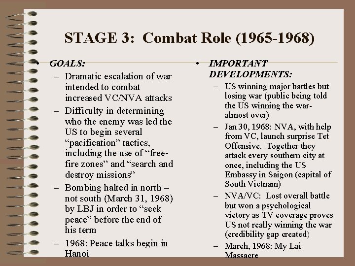 STAGE 3: Combat Role (1965 -1968) • GOALS: – Dramatic escalation of war intended