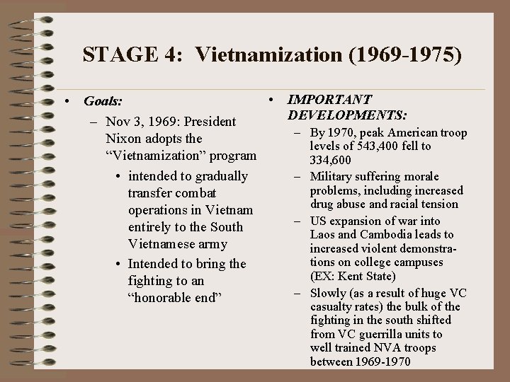 STAGE 4: Vietnamization (1969 -1975) • IMPORTANT • Goals: DEVELOPMENTS: – Nov 3, 1969: