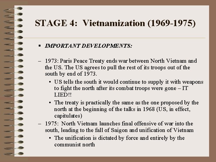 STAGE 4: Vietnamization (1969 -1975) § IMPORTANT DEVELOPMENTS: – 1973: Paris Peace Treaty ends