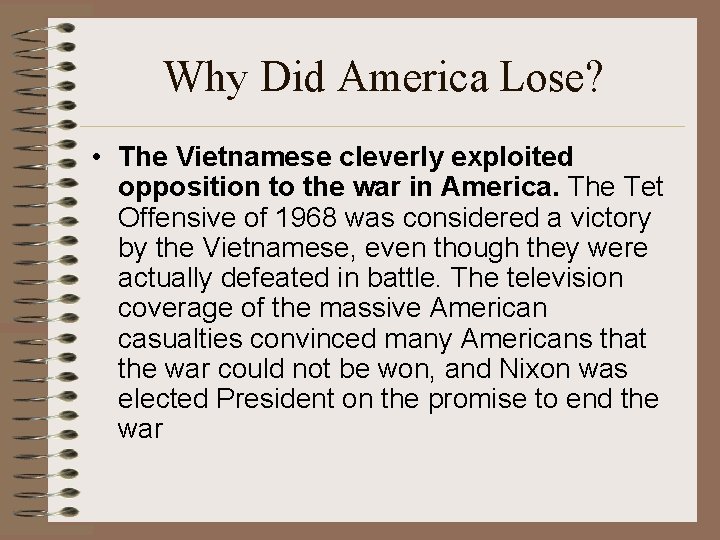 Why Did America Lose? • The Vietnamese cleverly exploited opposition to the war in