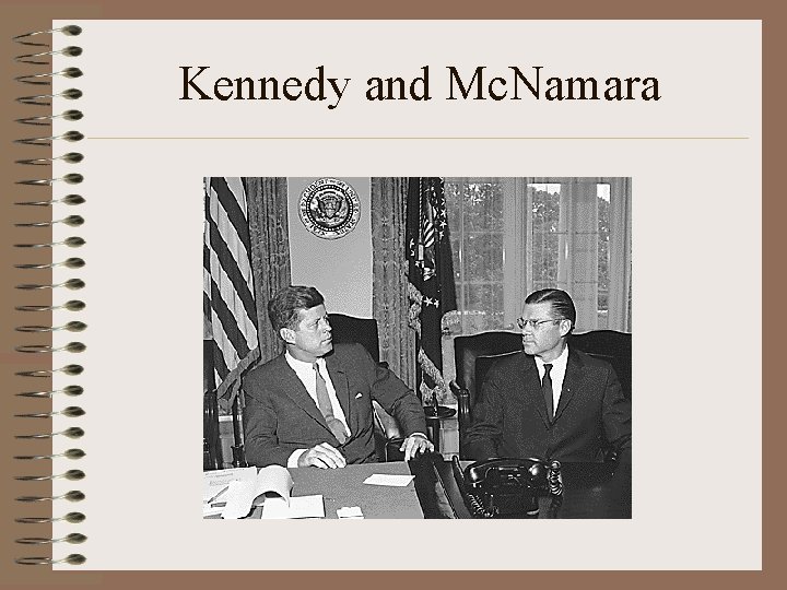 Kennedy and Mc. Namara 