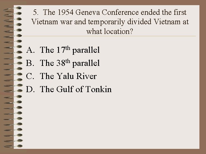 5. The 1954 Geneva Conference ended the first Vietnam war and temporarily divided Vietnam