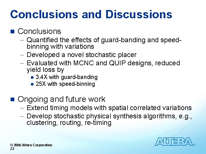 Conclusions and Discussions n Conclusions - Quantified the effects of guard-banding and speedbinning with