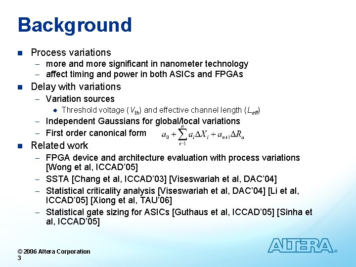 Background n Process variations n Delay with variations - more and more significant in
