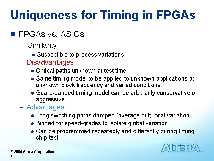Uniqueness for Timing in FPGAs vs. ASICs - Similarity l Susceptible to process variations
