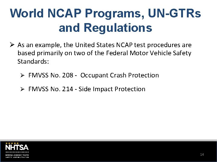 World NCAP Programs, UN-GTRs and Regulations Ø As an example, the United States NCAP