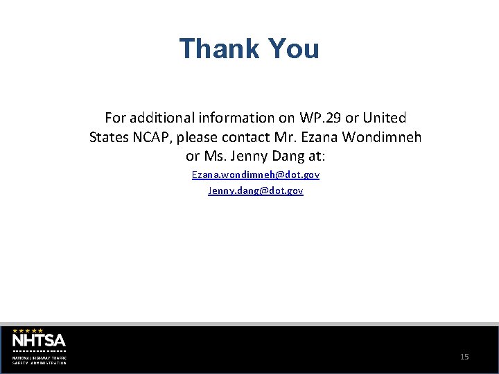 Thank You For additional information on WP. 29 or United States NCAP, please contact