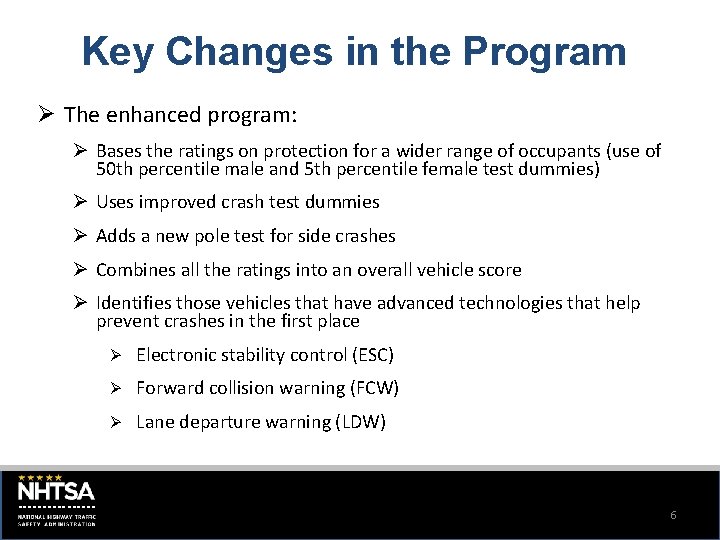 Key Changes in the Program Ø The enhanced program: Ø Bases the ratings on