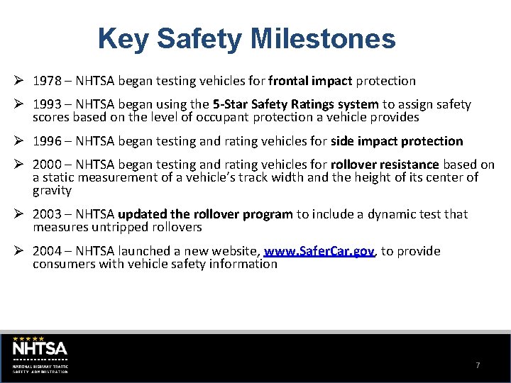 Key Safety Milestones Ø 1978 – NHTSA began testing vehicles for frontal impact protection