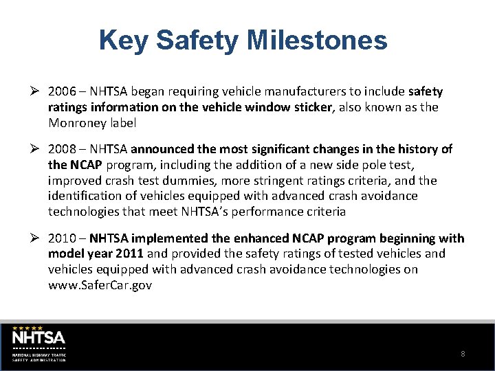 Key Safety Milestones Ø 2006 – NHTSA began requiring vehicle manufacturers to include safety