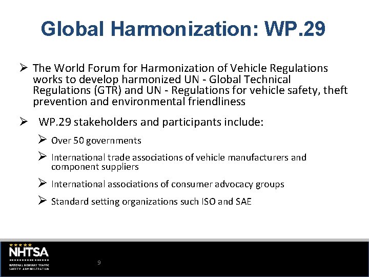Global Harmonization: WP. 29 Ø The World Forum for Harmonization of Vehicle Regulations works