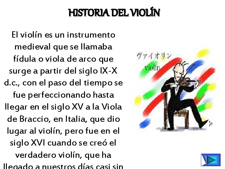 HISTORIA DEL VIOLÍN El violín es un instrumento medieval que se llamaba fídula o