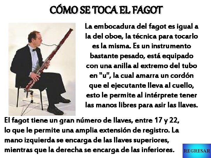 CÓMO SE TOCA EL FAGOT La embocadura del fagot es igual a la del