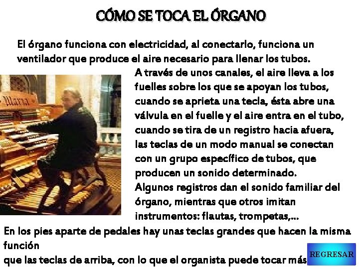 CÓMO SE TOCA EL ÓRGANO El órgano funciona con electricidad, al conectarlo, funciona un