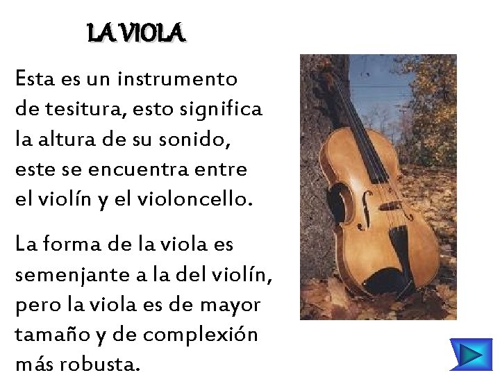 LA VIOLA Esta es un instrumento de tesitura, esto significa la altura de su
