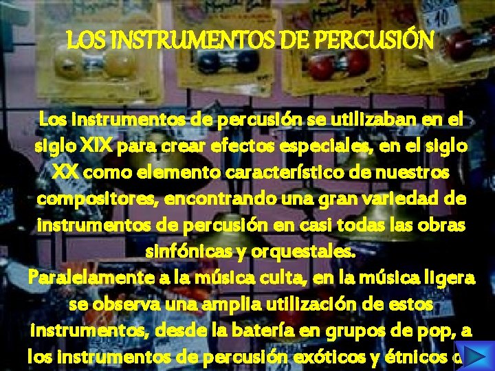 LOS INSTRUMENTOS DE PERCUSIÓN Los instrumentos de percusión se utilizaban en el siglo XIX