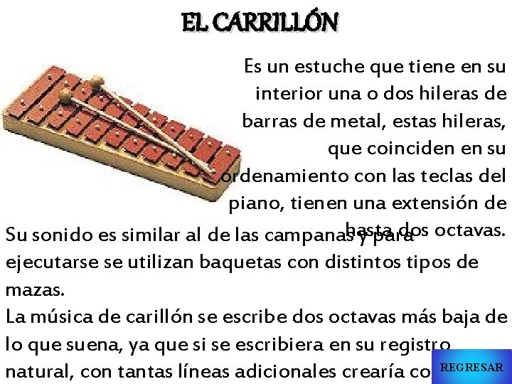 EL CARRILLÓN Es un estuche que tiene en su interior una o dos hileras