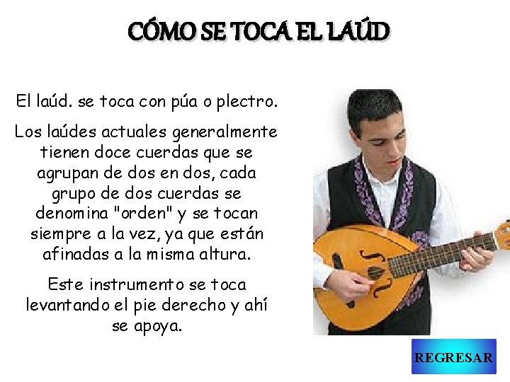 CÓMO SE TOCA EL LAÚD El laúd. se toca con púa o plectro. Los