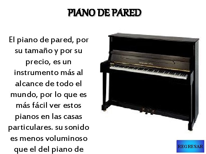 PIANO DE PARED El piano de pared, por su tamaño y por su precio,