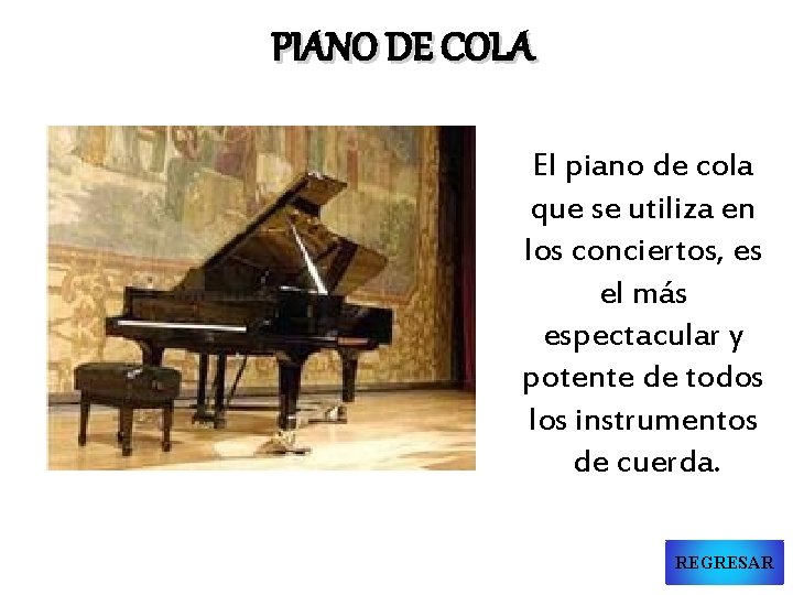 PIANO DE COLA El piano de cola que se utiliza en los conciertos, es