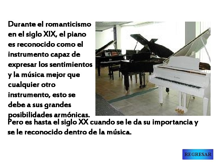 Durante el romanticismo en el siglo XIX, el piano es reconocido como el instrumento