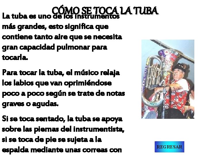 CÓMO SE TOCA LA TUBA La tuba es uno de los instrumentos más grandes,