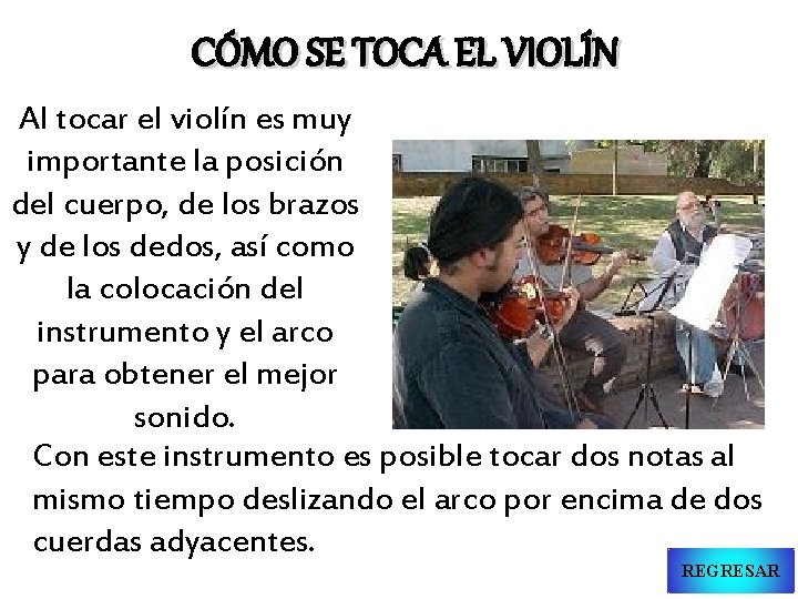 CÓMO SE TOCA EL VIOLÍN Al tocar el violín es muy importante la posición