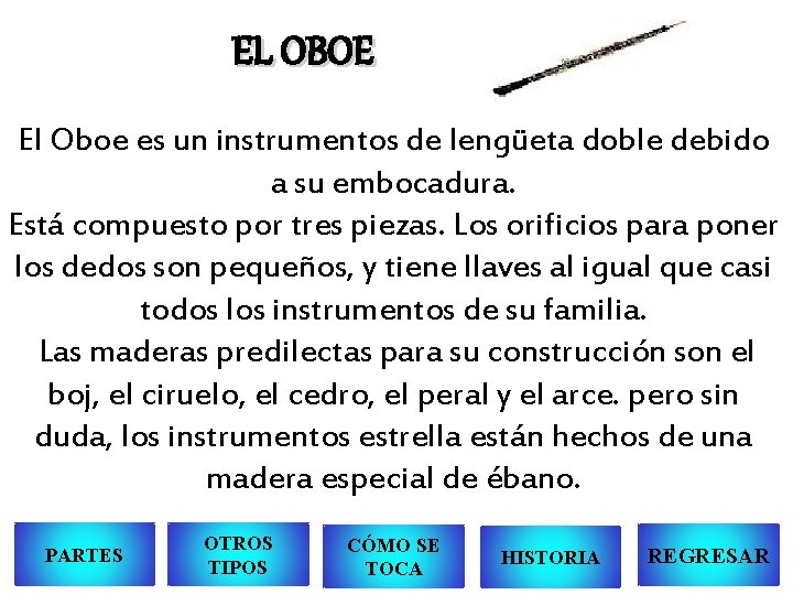 EL OBOE El Oboe es un instrumentos de lengüeta doble debido a su embocadura.