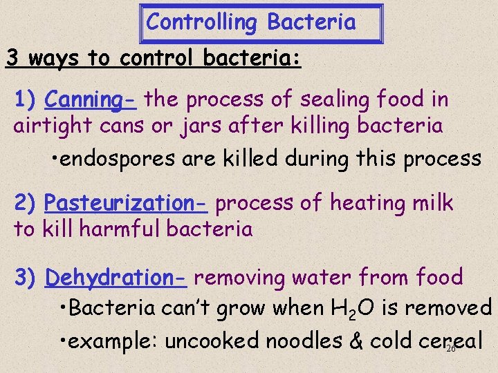 Controlling Bacteria 3 ways to control bacteria: 1) Canning- the process of sealing food