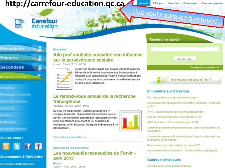 http: //carrefour-education. qc. ca Une seule adresse à r etenir! 