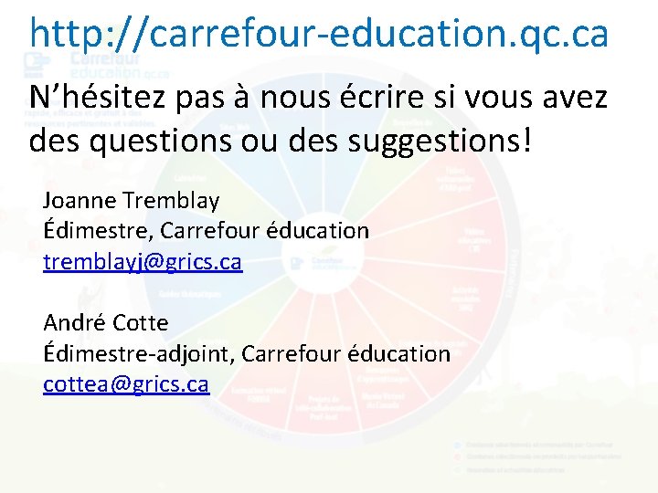 http: //carrefour-education. qc. ca N’hésitez pas à nous écrire si vous avez des questions
