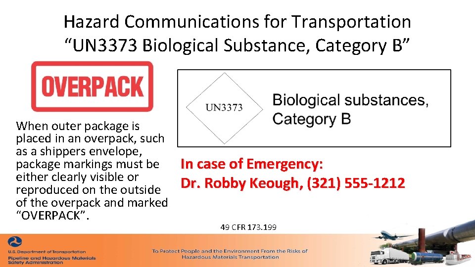Hazard Communications for Transportation “UN 3373 Biological Substance, Category B” When outer package is Hazard Communications for Transportation “UN 3373 Biological Substance, Category B” When outer package is