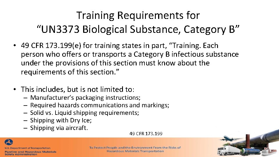 Training Requirements for “UN 3373 Biological Substance, Category B” • 49 CFR 173. 199(e) Training Requirements for “UN 3373 Biological Substance, Category B” • 49 CFR 173. 199(e)