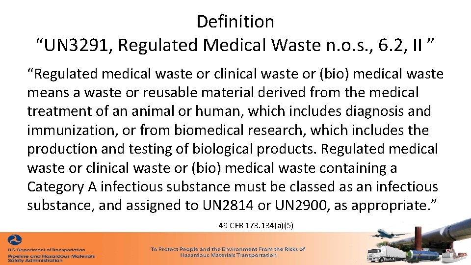 Definition “UN 3291, Regulated Medical Waste n. o. s. , 6. 2, II ” Definition “UN 3291, Regulated Medical Waste n. o. s. , 6. 2, II ”