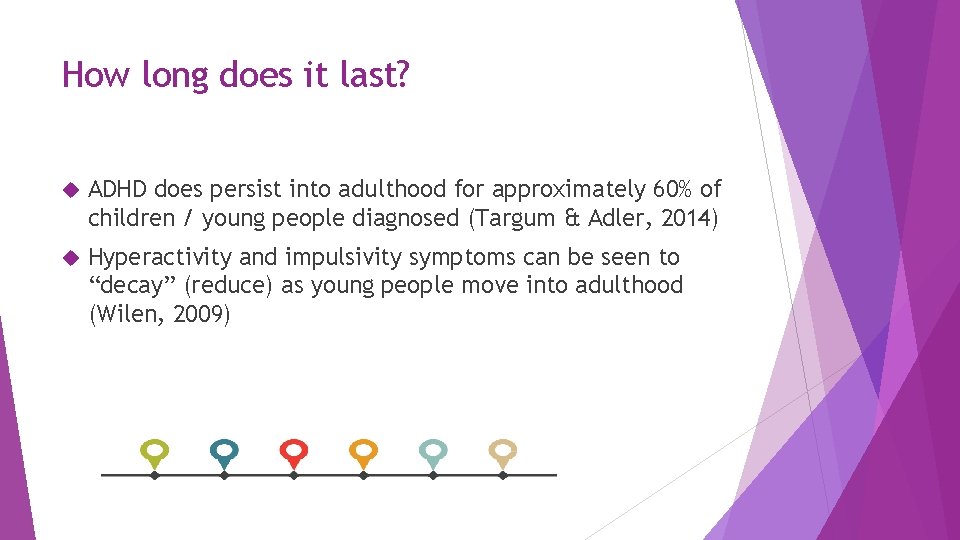 How long does it last? ADHD does persist into adulthood for approximately 60% of