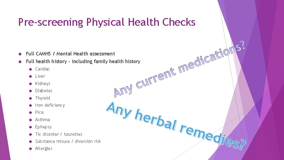 Pre-screening Physical Health Checks Full CAMHS / Mental Health assessment Full health history –