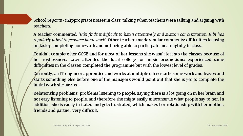 School reports - inappropriate noises in class, talking when teachers were talking and arguing