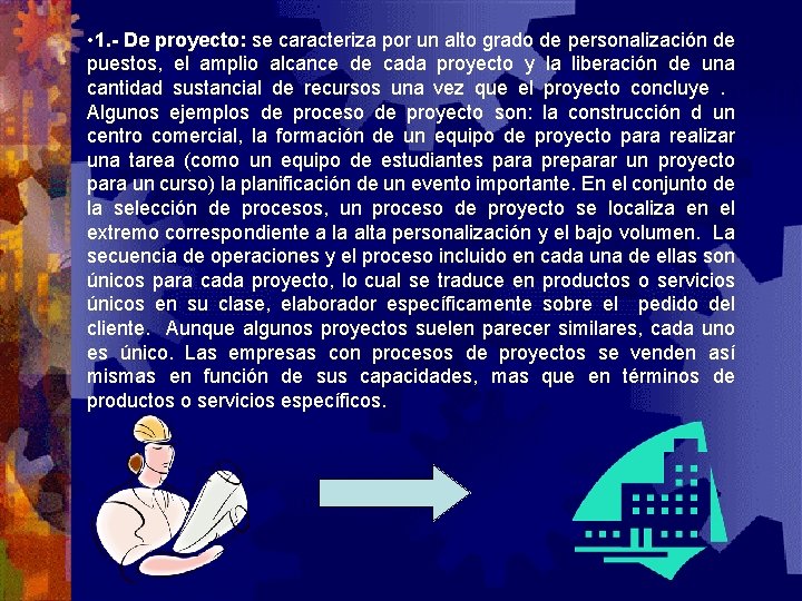  • 1. - De proyecto: se caracteriza por un alto grado de personalización