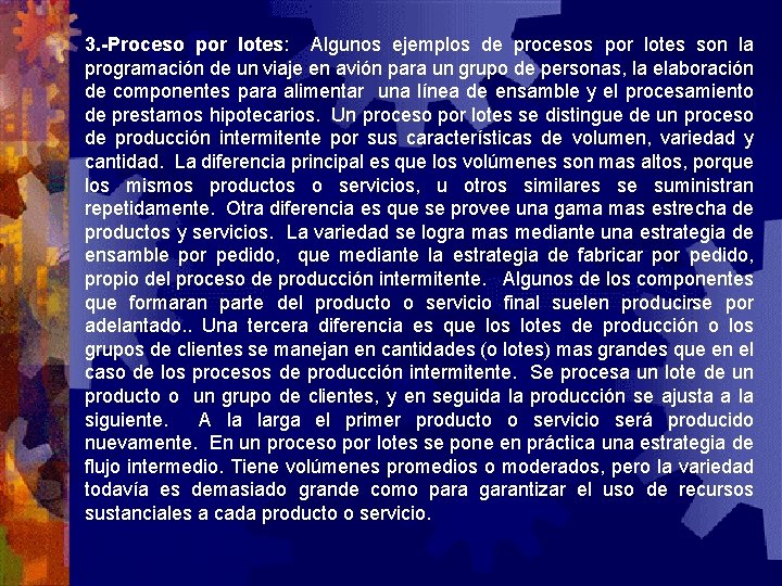 3. -Proceso por lotes: Algunos ejemplos de procesos por lotes son la programación de