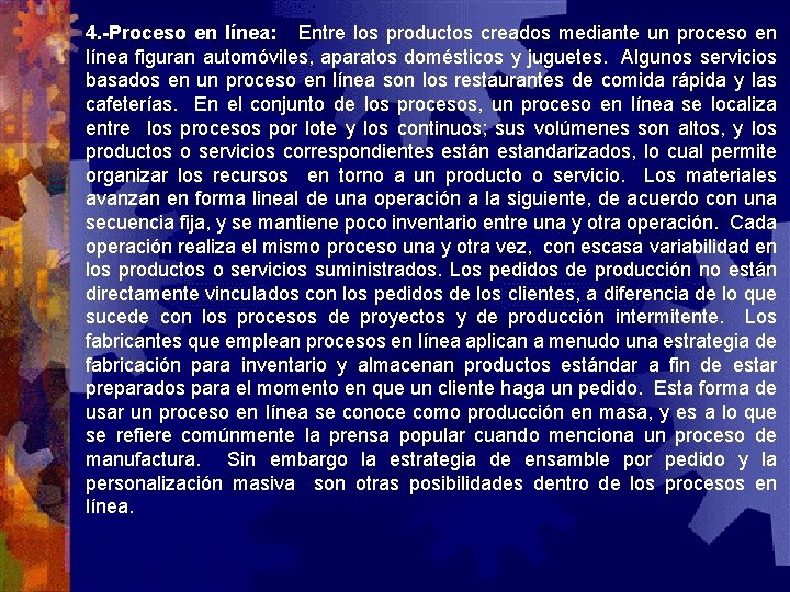 4. -Proceso en línea: Entre los productos creados mediante un proceso en línea figuran