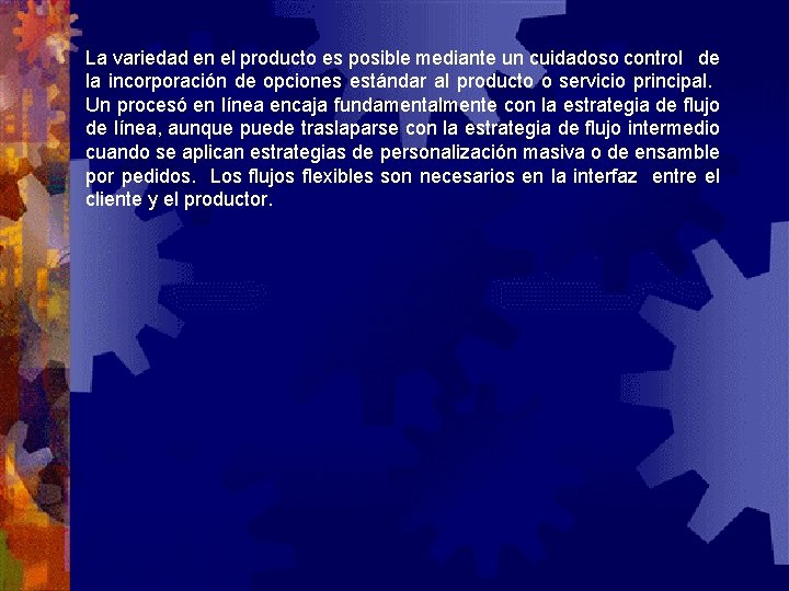 La variedad en el producto es posible mediante un cuidadoso control de la incorporación