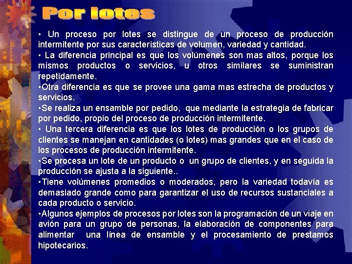  • Un proceso por lotes se distingue de un proceso de producción intermitente
