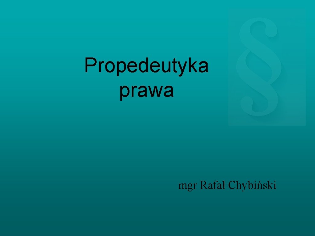 Propedeutyka prawa mgr Rafał Chybiński 