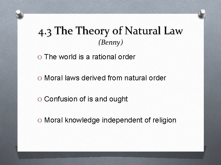 4. 3 Theory of Natural Law (Benny) O The world is a rational order