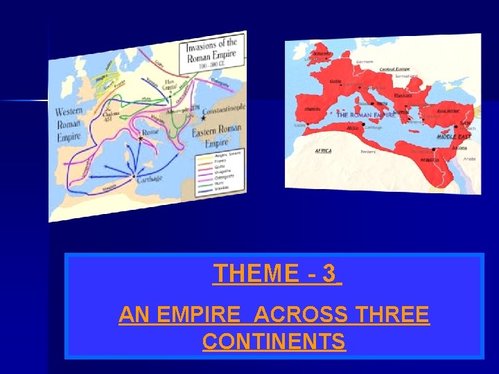 THEME - 3 AN EMPIRE ACROSS THREE CONTINENTS 