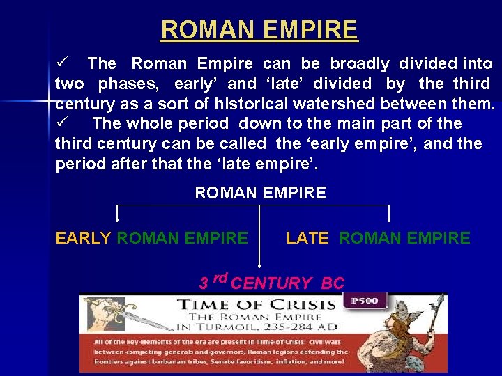 ROMAN EMPIRE ü The Roman Empire can be broadly divided into two phases, early’