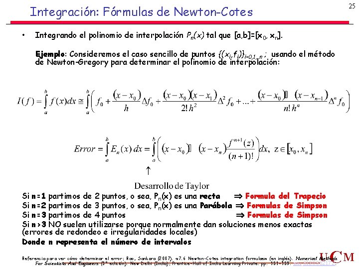 25 Integración: Fórmulas de Newton-Cotes • Integrando el polinomio de interpolación Pn(x) tal que 25 Integración: Fórmulas de Newton-Cotes • Integrando el polinomio de interpolación Pn(x) tal que