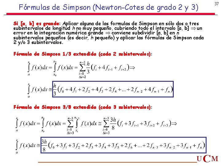 Fórmulas de Simpson (Newton-Cotes de grado 2 y 3) 37 Si [a, b] es
