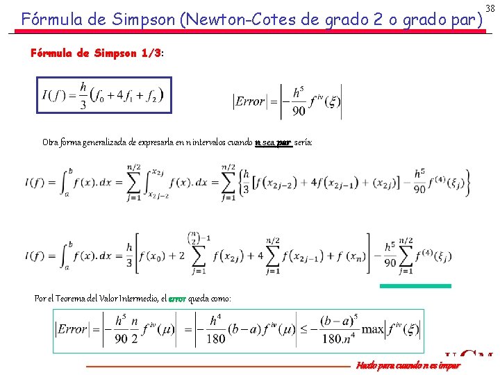 Fórmula de Simpson (Newton-Cotes de grado 2 o grado par) 38 Fórmula de Simpson Fórmula de Simpson (Newton-Cotes de grado 2 o grado par) 38 Fórmula de Simpson